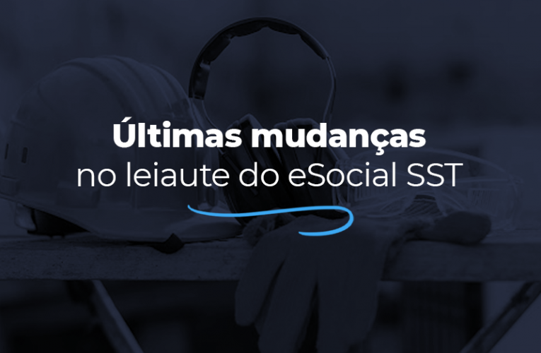 Por dentro das últimas mudanças no leiaute do eSocial SST