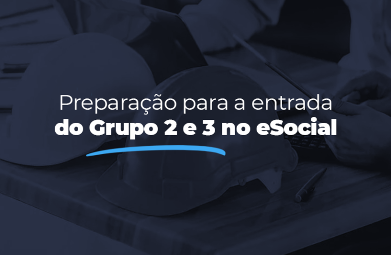 E-Social SST: a entrada dos Grupos 2 e 3 na plataforma digital do governo