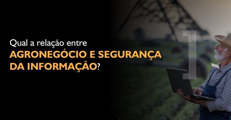 Qual a relação entre Agronegócio e Segurança da Informação?